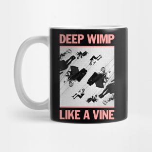 Deep Wimp Like a Vine Mug